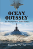 Author Alexander Von Net’s New Book, "Ocean Odyssey: The Amalgamated States Military," is an Unforgettable Novel That Follows a Courageous German Sea Captain
