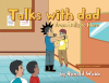 Author Ronald Webb’s New Book, "Talks with Dad: From Bully to Hero," is a Heartfelt Story of a Young Bully Who Begins Making Important Choices to Turn His Life Around