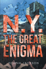 Author Donna Jackson’s New Book, "N.Y.: The Great Enigma," Introduces Brianna Thompson, the Best Detective Ever Known Out to Get to the Bottom of Difficult Crimes