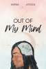 Author Kartika Aycock’s New Book, "Out of My Mind," is a Peek Into the Author’s Subconscious and the Movie-Like Dreams She Has Had Over a Few Years