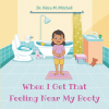 Author Dr. Keira M. Mitchell’s New Book, "When I Get That Feeling Near My Booty," Works to Help Children Understand That Going Potty is Entirely Normal