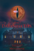 Matt Gannaway’s Newly Released "The Darkness Lies" is a Thrilling Tale of Past Mistakes Come to Haunt the Present Day