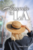 Lyanne Hamm’s Newly Released "Amanda in LA" is an Action-Packed Tale of Self-Discovery with a Twist of Unexpected Danger
