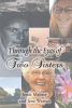 Jessie Mabrey and Jane Warren’s Newly Released "Through the Eyes of Two Sisters" is an Engaging Personal Memoir That Explores Compelling Family History