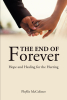 Phyllis McColister’s Newly Released "The End of Forever: Hope and Healing for the Hurting" is a Powerful Resource for Anyone Navigating Divorce