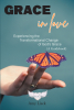 Amy Lisek’s Newly Released “Grace In Love: Experiencing the Transformational Change of God’s Grace (A Guidebook)” is an Empowering Chance for Growth