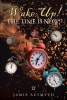 Jamie Ausmyth’s Newly Released "Wake Up! The Time is Now!" is a Heartfelt Message of Encouragement for Anyone Seeking Connection with God