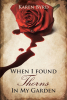 Karen Byrd’s Newly Released "When I Found Thorns in My Garden" is Encouraging Story of a Woman’s Journey to Healing and Growth Through God