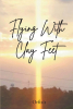 Orfixit’s Newly Released "Flying With Clay Feet" is a Deeply Personal Account of a Man’s Journey Through Addiction and Spiritual Rebirth