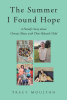 Tracy Moulton’s Newly Released "The Summer I Found Hope" is a Touching Story of a Family’s Determination to Find Answers During a Health Crisis