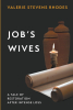 Valerie Stevens Rhodes’s Newly Released "Job’s Wives" is a Richly Detailed Historical Fiction That Takes Readers on a Journey of Loss and Restoration