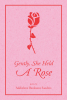Addielene Bankston Sanders’s Newly Released "Gently, She Held A Rose" is an Engaging Collection of Poetry That Explores a Variety of Themes and Experiences