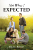 Virginia Redman’s Newly Released "Not What I Expected" is a Charming Coming of Age Tale That Finds a Young Woman Starting Over in a New School for Junior Year