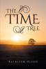 Kathleen Olson’s Newly Released "The Time Tree" is a Compelling Short Story That Takes Readers on a Journey of Unexpected Twists of Fate Across Hundreds of Years