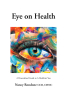 Nancy Rondone CCII, CHNC’s Newly Released “Eye on Health: A Personalized Guide to A Healthier You” is an Informative Look Into the Concepts of Iridology