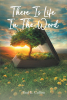 Paul E. Collins’s Newly Released “There Is Life In The Word!” is an Encouraging Opportunity for a Rejuvenation of Faith