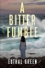 Euthal Green’s Newly Released "A Bitter Fumble" is a Thrilling and Suspenseful Race to Find a Missing Woman