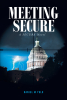 Daniel M Yulo’s New Book, “Meeting SECURE: A SECURE Novel,” Follows Anthony Star & His Team as They Investigate a Rash of Crimes That Present a National Security Threat