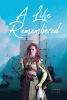 Karen Adrian’s New Book, "A Life Remembered," Tells the Fascinating Story of a Young Irish Girl Who is Forced Into Servitude and Does All She Can to One Day Return Home