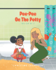 Christine Thompson’s New Book, “Pee-Pee on the Potty: You Can Do It,” Follows a Little Girl Who is Scared About Potty Training But is Helped Through It with Song & Dance