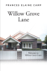 Frances Elaine Camp’s New Book, "Willow Grove Lane," is a Heartfelt and Stirring Tale That Centers Around the Lives of a Coal Miner's Family and Their Descendants