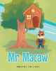 Dwayne Collins’s New Book "Mr. Macaw" is a Collection of Short Stories That Center Around a Father Squirrel and His Family as They Set Off on Various Adventures
