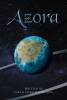 Carl & Cherlynn Lindou’s New Book, "Azora," Centers Around a Crop Duster Whose World is Forever Changed When an Intergalactic War Brings a Former Flame Back Into His Life