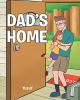 Author Yusuf’s New Book "Dad's Home" is a Beautiful and Heartwarming Tale That Explores All the Wonderful Things a Daughter and Her Father Can do While Together