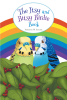 Virginia W. Saylor’s New Book, "The Itsy and Bitsy Birdie Book," is a Fascinating and Colorful Children’s Tale That Tells the Story of the Adventures of a Family of Birds