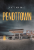 Author Nathan Mac’s New Book, "PENDTTOWN," is a Thrilling Tale of an Average Guy Who Lucks Into a Fortune That Comes with Some Unexpected Strings