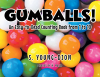 Author S. Young-Dion’s New Book, “GUMBALLS!” is a Charming Book Utilizing Repetition, Rhymes, and Images to Help Readers Practice Counting from One to Ten