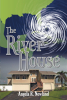 Angela R. Newland’s New Non-Fiction Book “The River House” is the Story of a Retired Couple’s Dream Home Turned Into Their Biggest Nightmare as the Result of a Hurricane