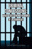 Author Adrian Maurice Jenkins’s New Book, "Criminal Confessions: What Goes on in the Mind of a Criminal?" is a Tribute to Some of the Most Deserved Icons of the Past