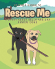 Author Heather Virgulto’s New Book, “Rescue Me: A Story about Bella and Jax Rescue Dogs,” is an Inspiring Children’s Story About Rescue Dogs Bella and Jax