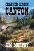 Author Jim Murphy’s New Book, "Crashed Wagon Canyon," Follows a Young Couple from Wyoming Who Hunts for Valuable Metals and Stones Dating Back to the Knights Templar