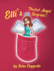 Author John Cappello’s New Book, "Elli's Pocket Angel Surprise!" is an Enthralling Story That Centers Around a Little Girl Who Meets a New Friend in a Surprising Location
