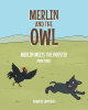 Author Sharrie Garbisch’s New Book "Merlin and the Owl: Merlin Meets the Rooster," Follows a Dog Named Merlin Who Learns a Lesson After Disregarding His Parents' Advice