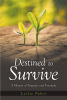 Author Leslie Pobee’s New Book, "Destined to Survive; A Memoir of Tragedies and Triumphs," Emphasizes How Helpless Humans Are Without the Help of God