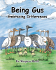 Author Dr. Morghan Bosch’s New Book, "Being Gus: Embracing Differences," is the Charming and Engaging Second Book in the Series, "Embracing Differences"