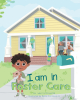 Author Keri Collinsworth’s New Book, "I Am in Foster Care," is Designed to Help Children Who May Have Questions and Anxieties About Being in the Foster Care System