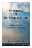 Dan Westerfield’s New Book, "The Paradigm of the Kingdom of God," Critiques Dispensational and Covenantal Theology, and Then Offers a New View of Redemptive History