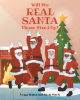 Authors Peggy Mason and Linda Marie’s New Book "Will the Real Santa Please Stand Up?" is a Heartwarming and Delightful Story of Who Santa Claus Really is
