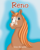 Author Lisa Galante’s New Book "Reno" is a Charming Tale of a Mysterious Horse with the Image of a Snowflake on His Head and a Young Girl Who Attempts to Befriend Him