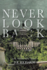 Author D. R. Richards’s New Book, “Never Look Back,” is the Second Book of the Minnow Squad Trilogy, Following the Group Returning to Vietnam for Answers About Their Past