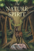 Author W. Raine Grey’s New Book, "The Nature Spirit," Introduces Aloicius, an Immortal Nature Spirit, Who Has Protected His Homeland for Over a Thousand Years