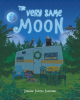 Author Jeanine Faietta Eastman’s New Book, "The Very Same Moon," is a Delightful Children’s Story That Celebrates the Endless Beauty of Nature