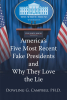Author Dowling G. Campbell PH.D.’s New Book, “America's Five Most Recent Fake Presidents and Why They Love the Lie,” Shows How Fake News Has Been Used in Past Elections
