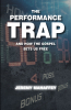 Jeremy Mahaffey’s Newly Released “The Performance Trap: And How The Gospel Sets Us Free” is an Important Message of Where One’s Value Truly Comes from