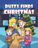 Janice Baldridge’s Newly Released "Dusty Finds Christmas" is a Charming Story of an Inquisitive Pup’s First Experiences with the Joys of Christmas