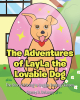 Stacey A. DeLaney’s Newly Released “The Adventures of LayLa the Lovable Dog: The Story of Going to Doggie Training Classes!” is a Fun, True Story